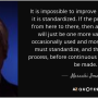 quote-it-is-impossible-to-improve-any-process-until-it-is-standardized-if-the-process-is-shifting-masaaki-imai.png